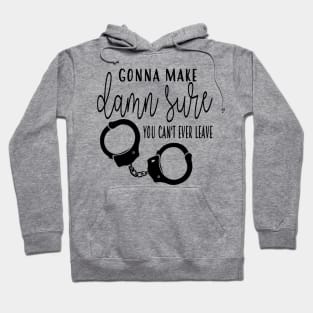 Make Damn Sure - Handcuffs - TBS Hoodie